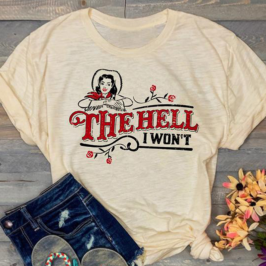 Women's T-Shirt The Hell I Won't Casual Tee