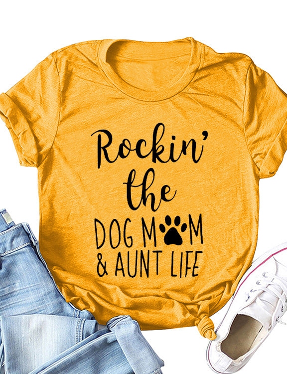 Women's T-Shirt Rockin' The Dog Mom & Aunt Life Tee